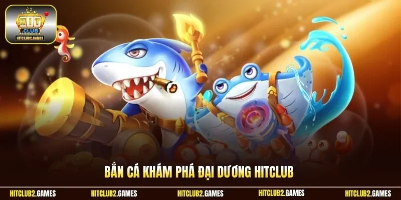Bắn cá khám phá đại dương